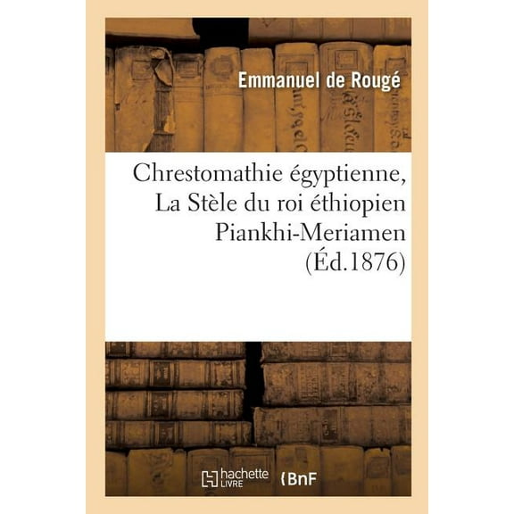 Langues: Chrestomathie Égyptienne, La Stèle Du Roi Éthiopien Piankhi-Meriamen Tome 4 (Paperback)