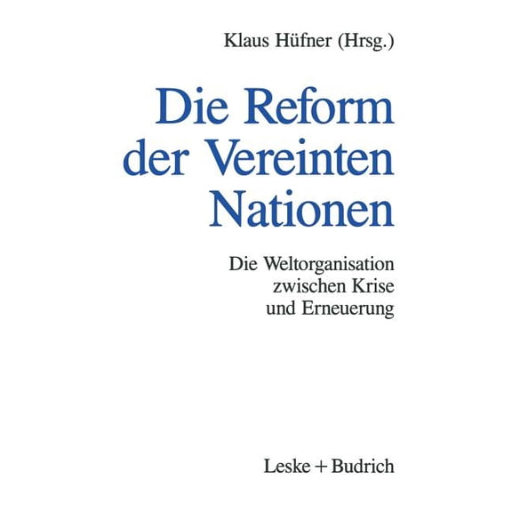 Die Reform Der Vereinten Nationen: Die Weltorganisation Zwischen Krise Und Erneuerung, (Paperback)