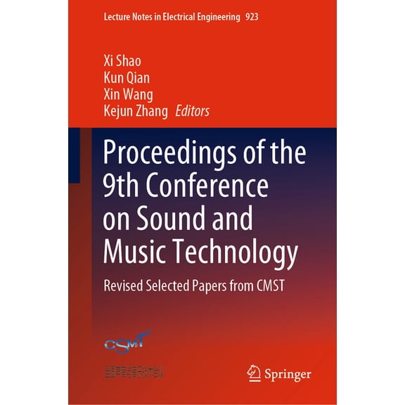 Lecture Notes in Electrical Engineering Proceedings of the 9th Conference on Sound and Music Technology: Revised Selected Papers from Cmst, Book 923, (Hardcover)
