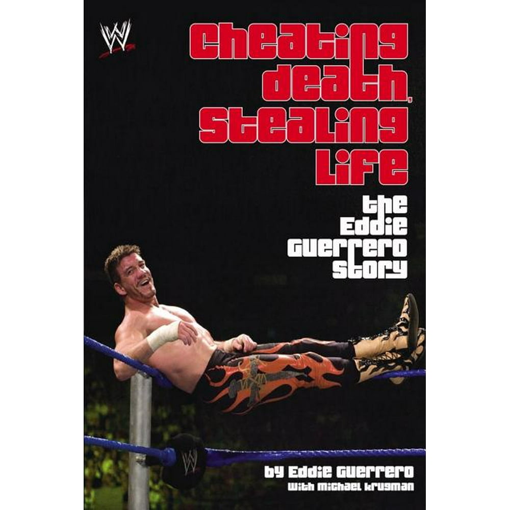Cheating Death, Stealing Life The Eddie Guerrero Story (Paperback