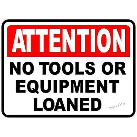 Attention No Tools Or Equipment Loaned Metal Sign Tool Borrowing Rule 12"x8"