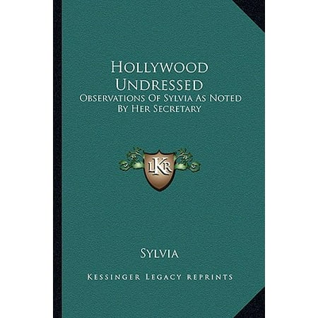 Hollywood Undressed : Observations of Sylvia as Noted by Her