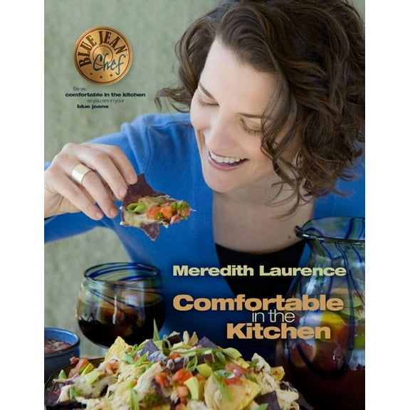 Blue Jean Chef: Comfortable in the Kitchen: A Blue Jean Chef Cookbook (Paperback)