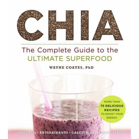 Pre-Owned Chia: The Complete Guide to the Ultimate Superfood (Paperback) 1402799438 9781402799433