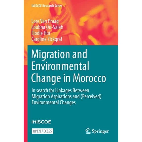 Migration and Environmental Change in Morocco: In search for Linkages Between Migration Aspirations and (Perceived) Envi, (Paperback)