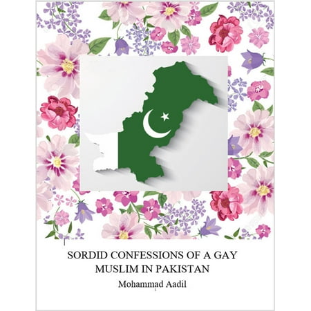 Sordid Confessions of a Gay Muslim in Pakistan -