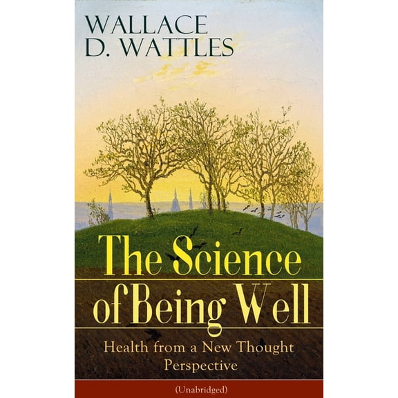 The Science of Being Well: Health from a New Thought Perspective (Unabridged), (Paperback)