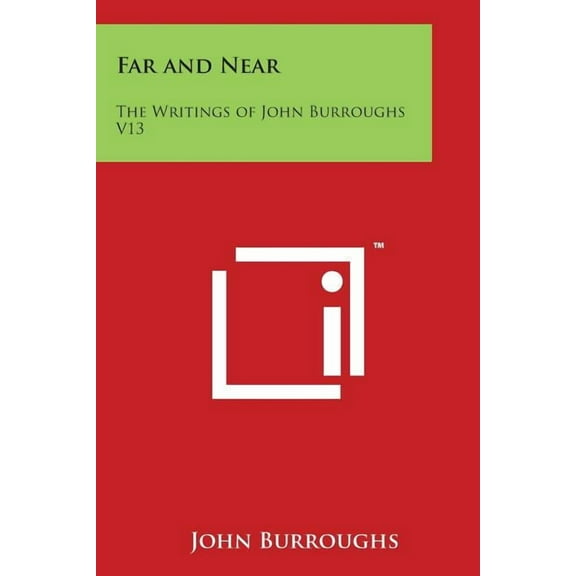 Far and Near : The Writings of John Burroughs V13 (Paperback)