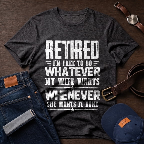 Jollimate Retired Husband Shirt, Free To Do What Wife Wants Quote, Men Retirement Tee