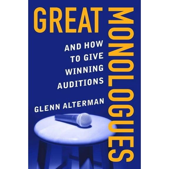 Great Monologues : And How to Give Winning Auditions (Paperback)