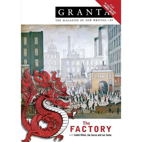 Granta 89: The Factory (Granta: The Magazine of New Writing) - Jack, Ian