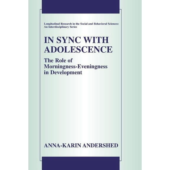 Longitudinal Research in the Social and In Sync with Adolescence: The Role of Morningness-Eveningness in Development, (Paperback)