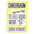 thumbnail image 3 of Careergasm: Find Your Way to Feel-Good Work, 3 of 4