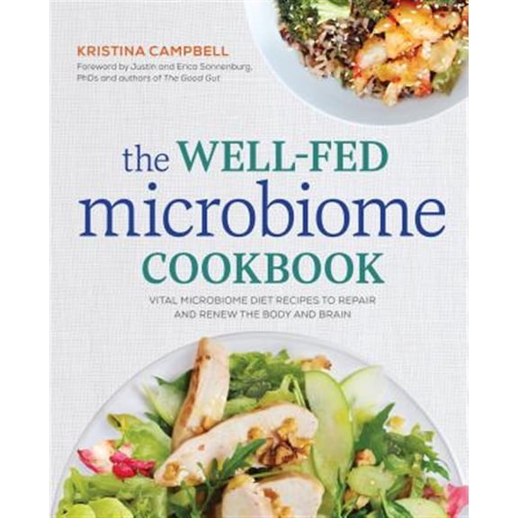 Pre-Owned The Well-Fed Microbiome Cookbook: Vital Microbiome Diet Recipes to Repair and Renew the Body and Brain (Paperback) 1623157366 9781623157364