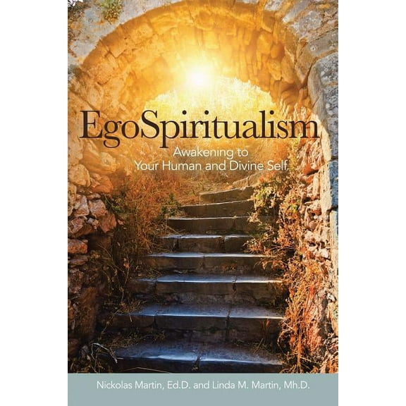 Egospiritualism : Awakening to Your Human and Divine Self