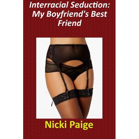 Interracial Seduction: My Boyfriend's Best Friend - (Best Interracial Romance Authors)