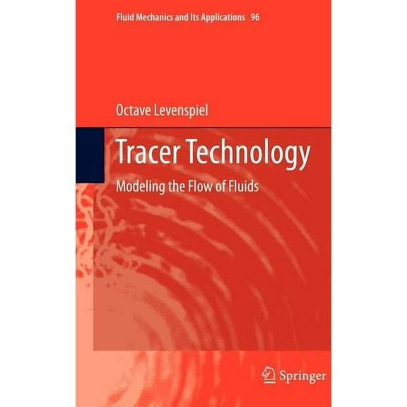 Fluid Mechanics and Its Applications Tracer Technology: Modeling the Flow of Fluids, Book 96, (Hardcover)