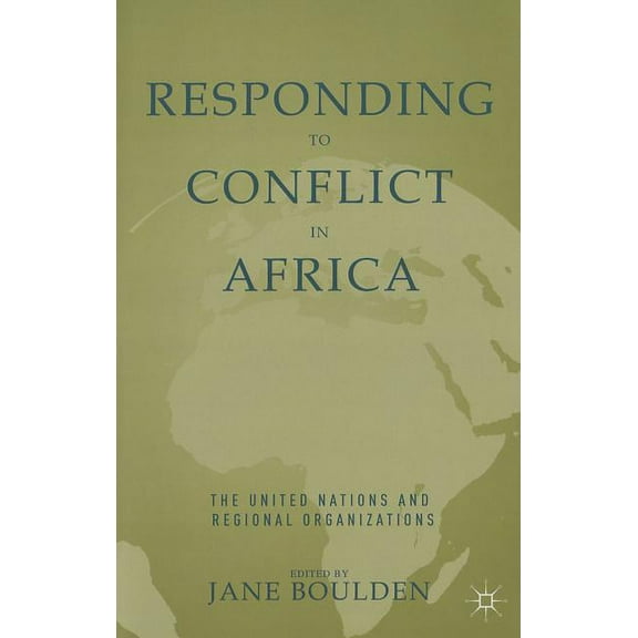 Responding to Conflict in Africa: The United Nations and Regional Organizations, (Paperback)
