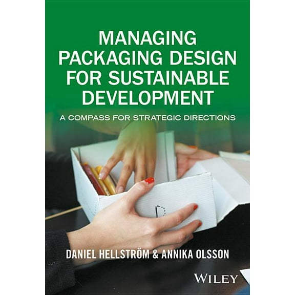 Managing Packaging Design for Sustainable Development: A Compass for Strategic Directions (Paperback)