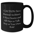 thumbnail image 2 of Amangny A Gift for Architect Lovers on Valentine's, Caution: I'm A Retired Architect. I Have Stories, Funny Architect Mugs, Black Coffee Mug, Stay At Your Own Risk!, 2 of 5