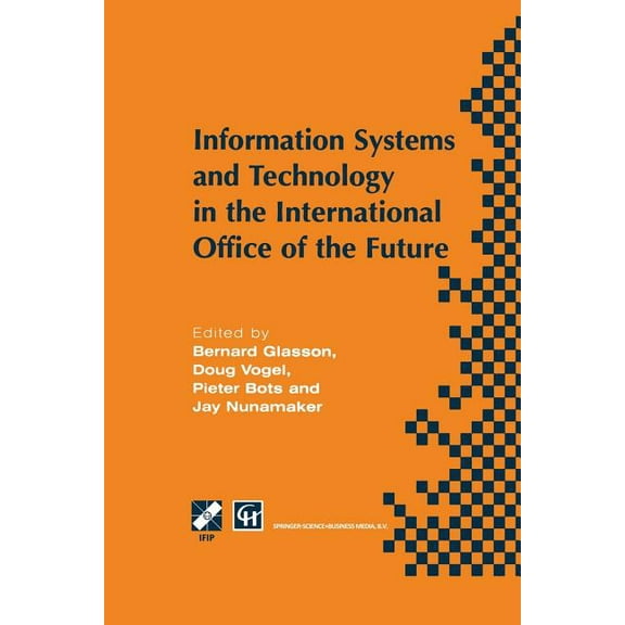 IFIP Advances in Information and Communi Information Systems and Technology in the International Office of the Future: Proceedings of the Ifip Wg 8.4 Working Con, (Paperback)