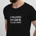 thumbnail image 2 of Greenyef Graphics I Paused My Game to Be Here Video Gamer Gift for Men Teenagers Gaming Funny Graphic T-Shirt Style-15 (Black, Large), 2 of 6
