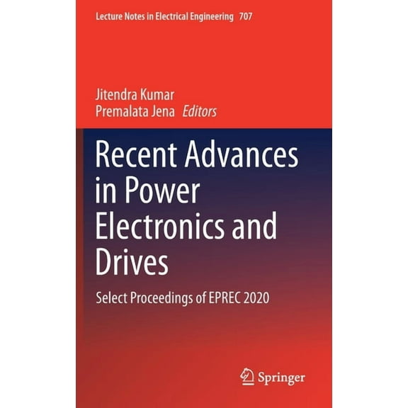 Lecture Notes in Electrical Engineering Recent Advances in Power Electronics and Drives: Select Proceedings of Eprec 2020, Book 707, (Hardcover)