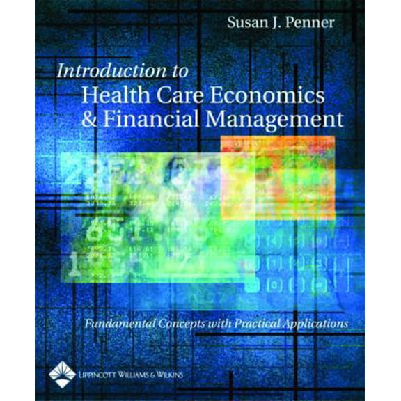 Pre-Owned Introduction to Health Care Economics and Financial Management: Fundamental Concepts With Practical Application (Paperback) 0781740193 9780781740197