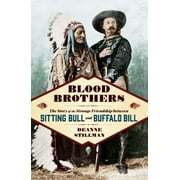 Blood Brothers: The Story of the Strange Friendship Between Sitting Bull and Buffalo Bill [Hardcover - Used]