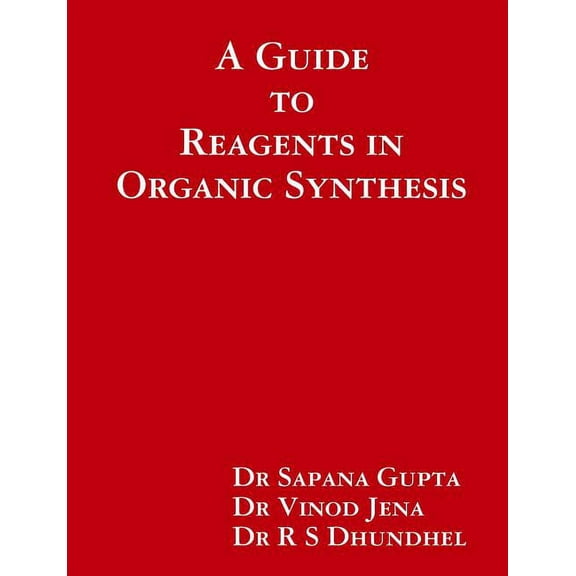 A Guide to Reagents in Organic Synthesis, (Paperback)
