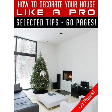 How To Decorate Your House Like A Pro - eBook