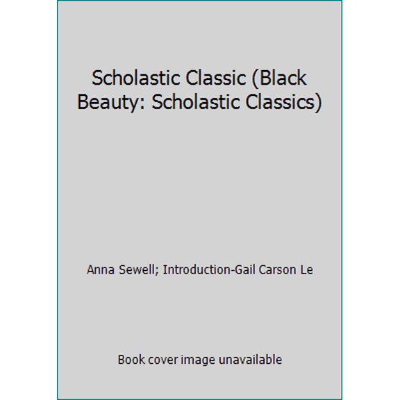 Pre-Owned Scholastic Classic (Black Beauty: Scholastic Classics) (Paperback) 0439285895 9780439285896