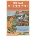 thumbnail image 2 of The Way We Never Were: American Families and the Nostalgia Trap, (Paperback), 2 of 4