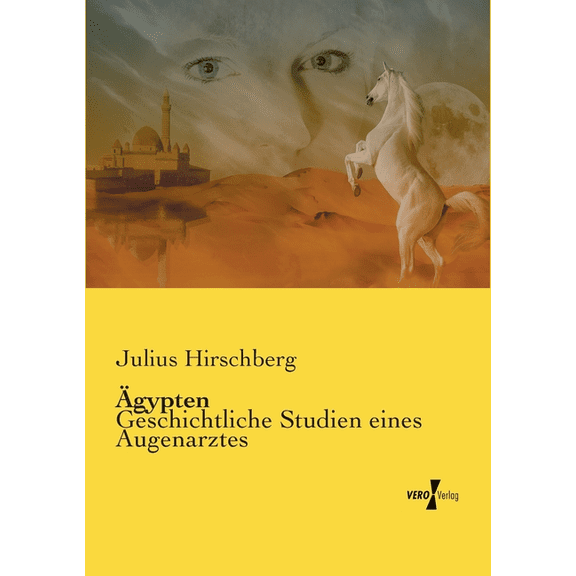 Ägypten: Geschichtliche Studien eines Augenarztes, (Paperback)