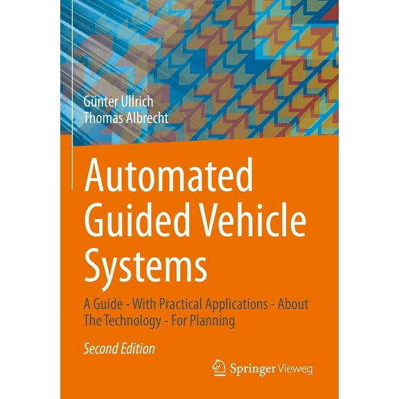 Automated Guided Vehicle Systems: A Guide - With Practical Applications - About the Technology - For Planning, (Paperback)