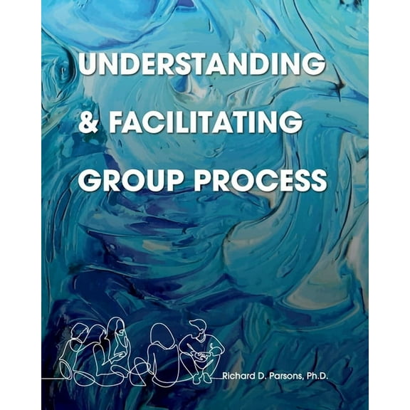 Understanding and Facilitating Group Process, (Paperback)