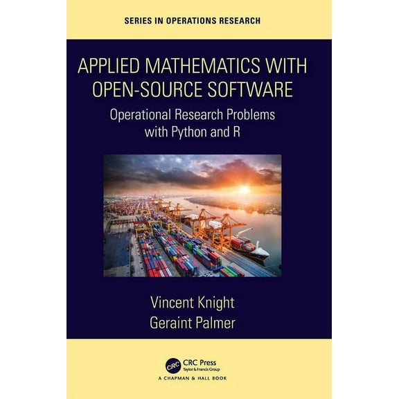 Chapman & Hall/CRC Operations Research Applied Mathematics with Open-Source Software: Operational Research Problems with Python and R, (Hardcover)