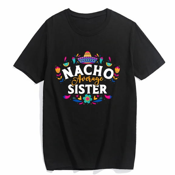T-shirt for Women Nacho Average Sister Cinco De Mayo Mexican Matching Family Casual Short Sleeve Top Black Large
