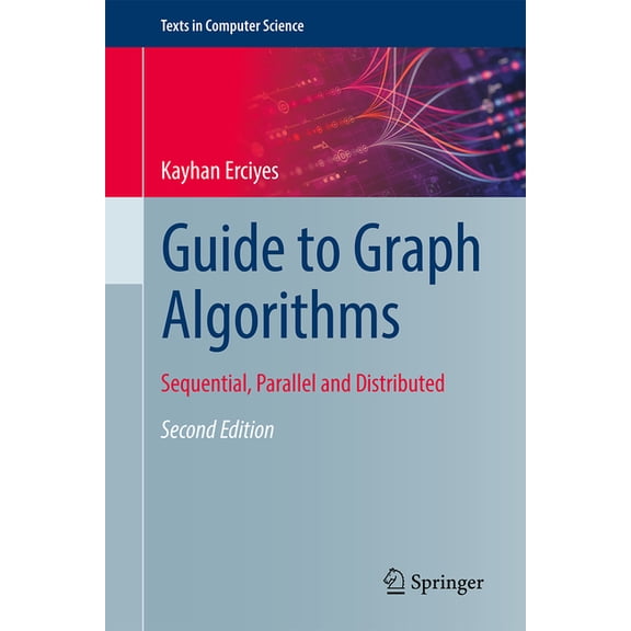 Texts in Computer Science Guide to Graph Algorithms: Sequential, Parallel and Distributed, (Hardcover)