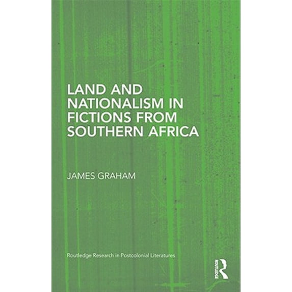 Pre-Owned Routledge Research in Postcolonial Liter Land and Nationalism in Fictions from Southern Africa, Book 24, (Hardcover)