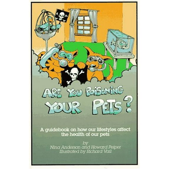 Pre-Owned Are You Poisoning Your Pets?: A Guidebook to Pet Health and Sanity (Paperback) 188482014X 9781884820144