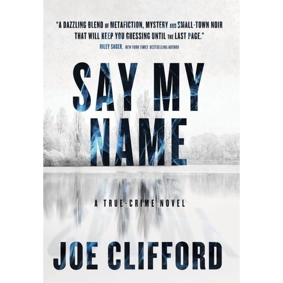 Say My Name: A True-Crime Novel, (Hardcover)