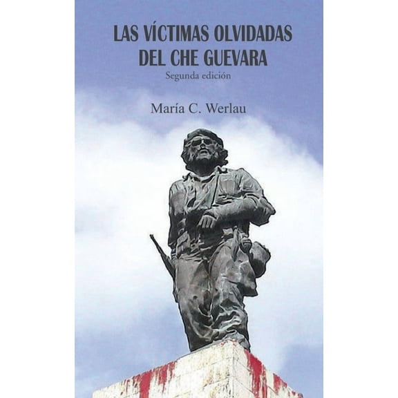 Las víctimas olvidadas del Che Guevara (Paperback)