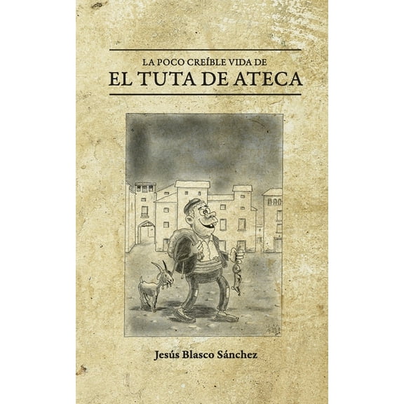 La poco creíble vida de El Tuta de Ateca (Paperback)