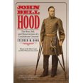 thumbnail image 2 of John Bell Hood: The Rise, Fall, and Resurrection of a Confederate General, 2 of 2