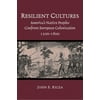 Resilient Cultures : America's Native Peoples Confront European Colonization, 1500-1800 9780130932501
