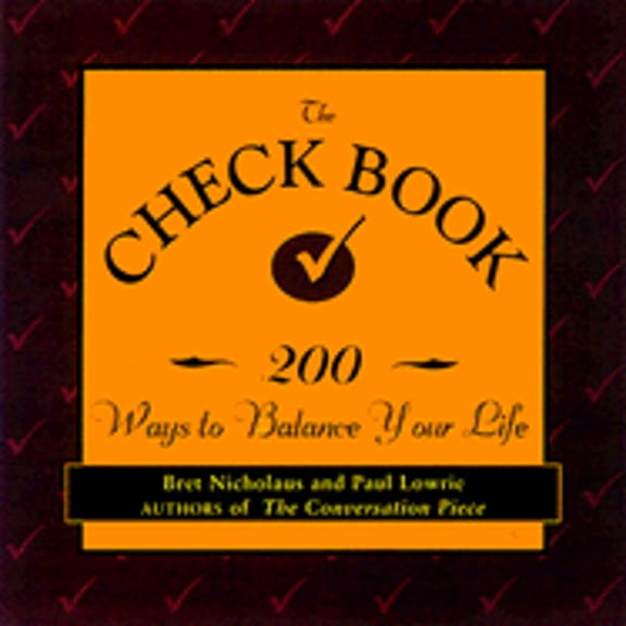Pre-Owned The Check Book: 200 Ways to Balance Your Life Paperback Bret Nicholaus, Paul Lowrie