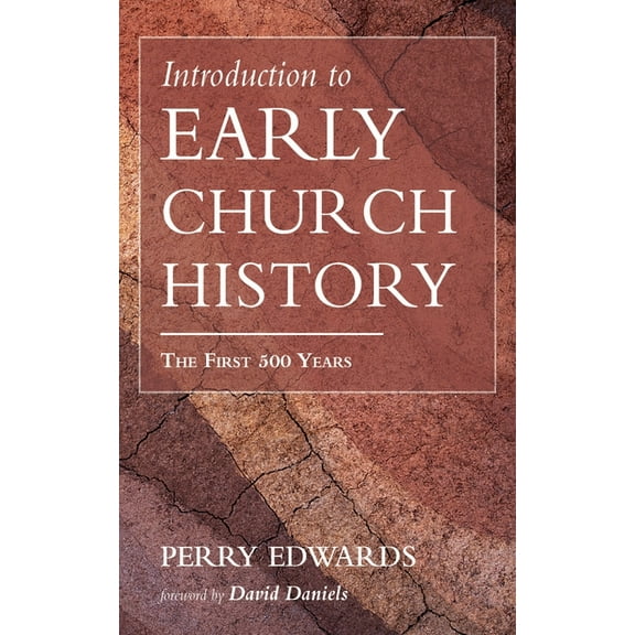 Introduction to Early Church History: The First 500 Years, (Hardcover)