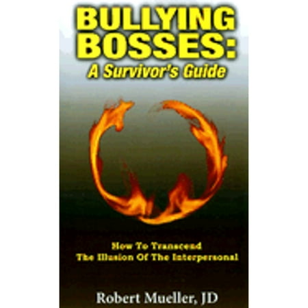 Bullying Bosses: A Survivor's Guide: How to Transcend the Illusion of the Interpersonal, Used [Paperback]