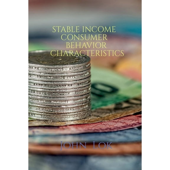 Stable Income Consumer Behavior Characteristics, (Paperback)